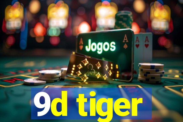 9d tiger
